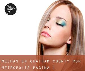 Mechas en Chatham County por metropolis - página 1