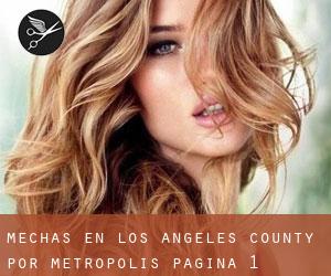 Mechas en Los Angeles County por metropolis - página 1