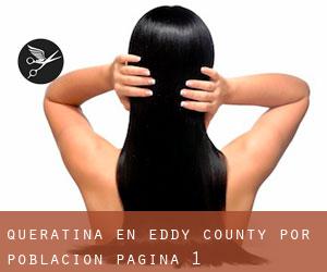 Queratina en Eddy County por población - página 1