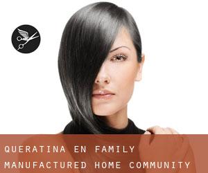 Queratina en Family Manufactured Home Community