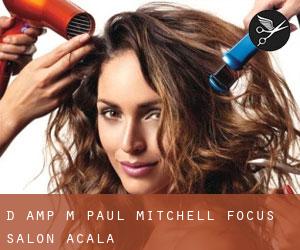 D & M Paul Mitchell Focus Salon (Acala)